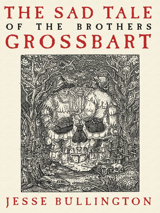 Title details for The Sad Tale of the Brothers Grossbart by Jesse Bullington - Available